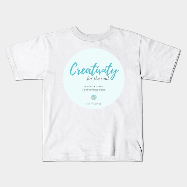 Creativity for the Soul Kids T-Shirt by BenitaJayne